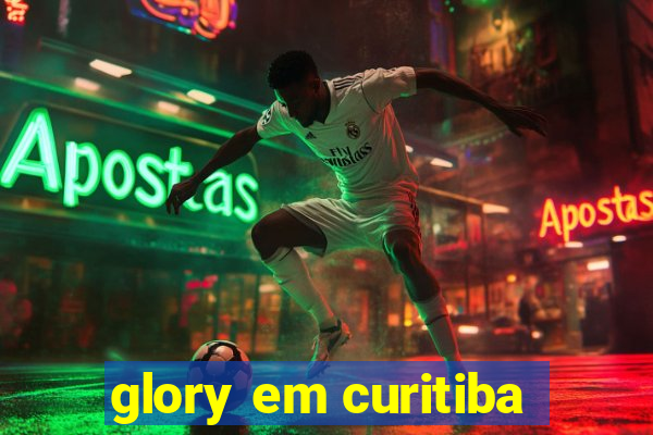 glory em curitiba